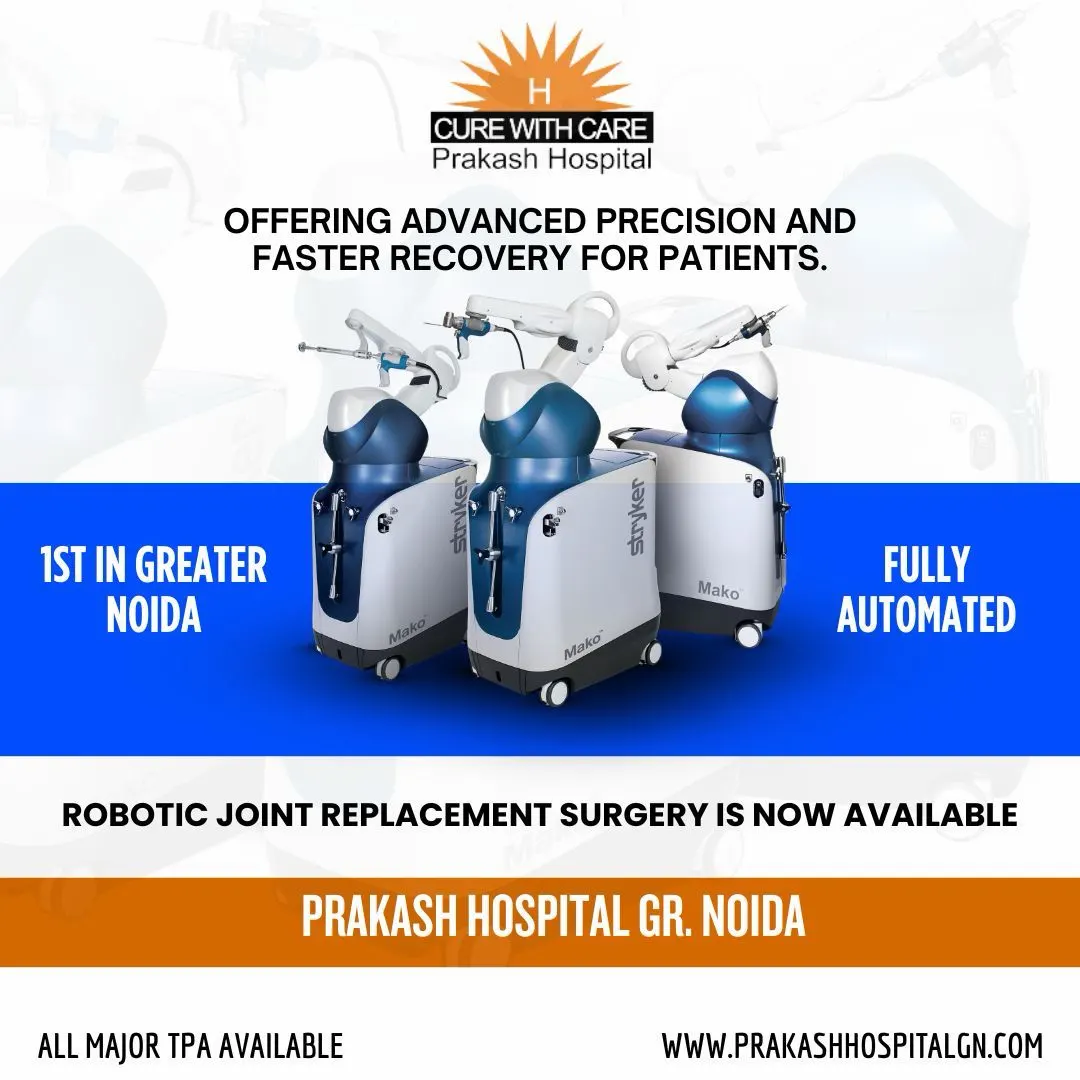 Robotic Joint Replacement Surgery is now available at Prakash Hospital Greater Noida